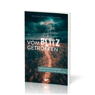 Vom Blitz getroffen - Zwei Männer im Gewitter - eine wahre Geschichte über Leben und Tod
