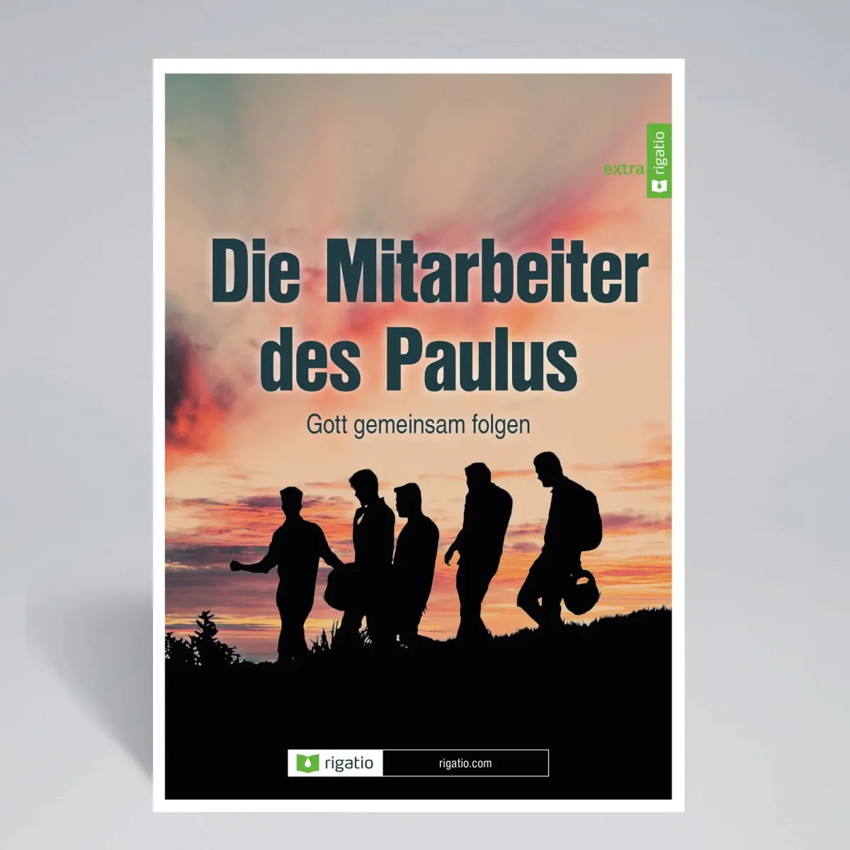 Die Mitarbeiter des Paulus - Gott gemeinsam folgen