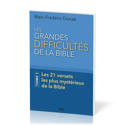 Grandes Difficultés de la Bible (Les) - Tome 1, Les 21 versets les plus mystérieux de la Bible