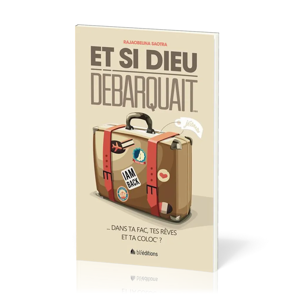 Et si Dieu débarquait...  - Dans ta fac, tes rêves et ta coloc' ?