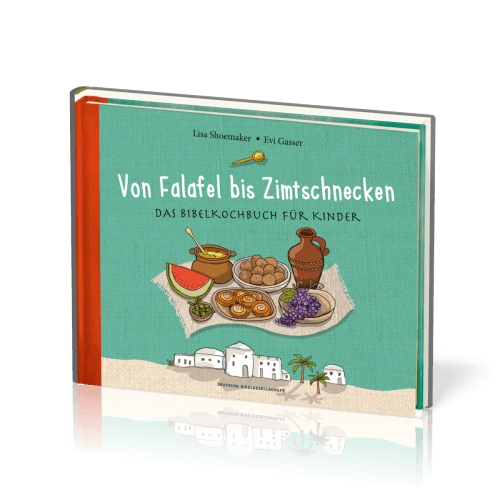 Von Falafel bis Zimtschnecken - Das Bibelkochbuch für Kinder