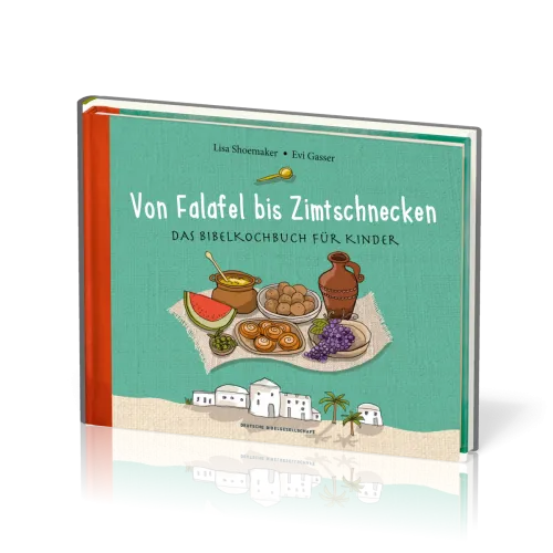 Von Falafel bis Zimtschnecken - Das Bibelkochbuch für Kinder