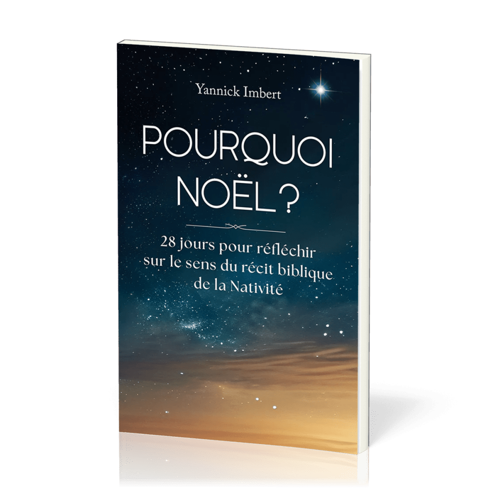 Pourquoi Noël ? - 28 jours pour réfléchir sur le sens du récit biblique de la Nativité