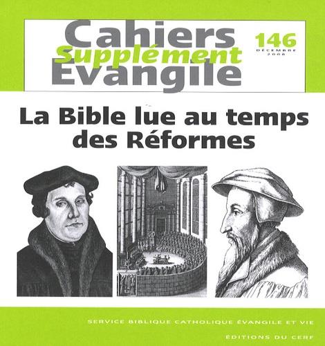 Cahiers Evangile, supplément, n° 146 - La Bible lue au temps des Réformes