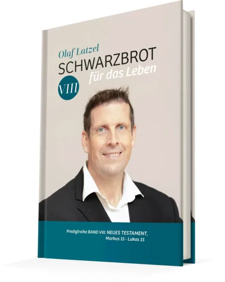 Schwarzbrot für das Leben Band VIII - Predigtreihe Band 8 : Neues Testament, Markus 15 bis Lukas 15