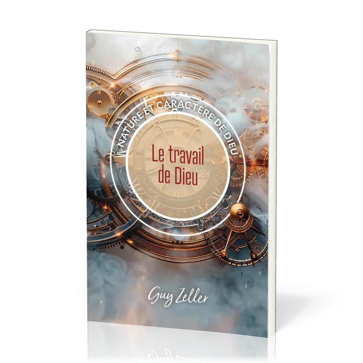 Travail de Dieu (Le) - Collection Nature et caractère de Dieu