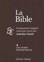 Bible, 4. les livres prophétiques (La) - Commentaire intégral verset par verset
