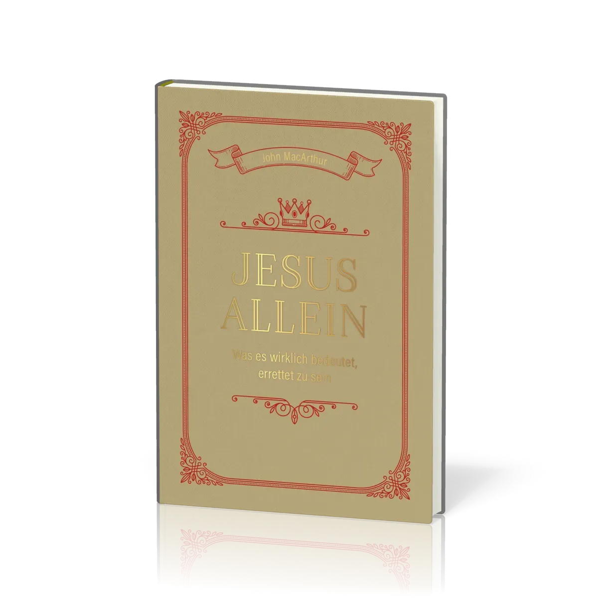 Jesus allein - Was es wirklich bedeutet, errettet zu sein
