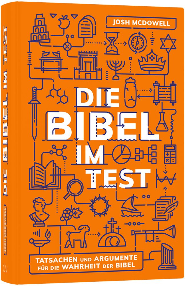 Die Bibel im Test - Tatsachen und Argumente für die Wahrheit der Bibel