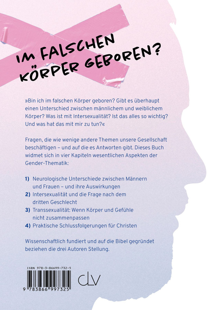 IM FALSCHEN KÖRPER GEBOREN ? - Medizinische und biblische Einordnung der Inter- und Transsexualität