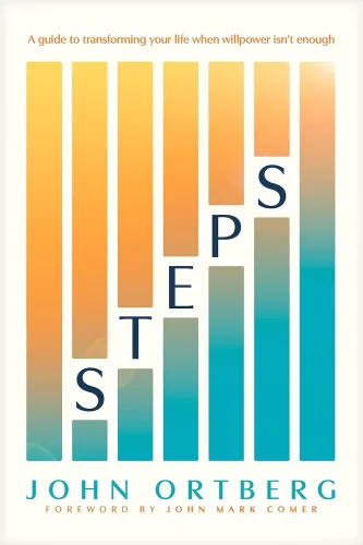 Steps - A Guide to Transforming Your Life When Willpower Isn't Enough
