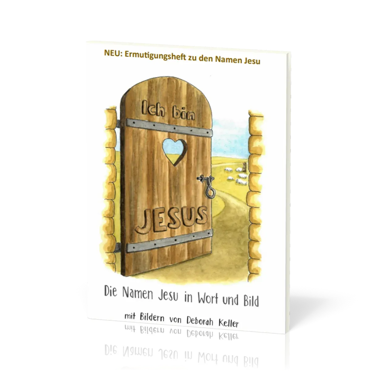 Ich bin... Jesus. Die NAMEN JESU in Wort und Bild - Ermutigungsheft