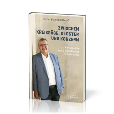 Zwischen Kreissäge, Kloster und Konzern - Wenn Glaube und Geschäftssinn sich vereinen