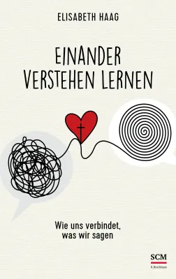 Einander verstehen lernen - Wie uns verbindet, was wir sagen