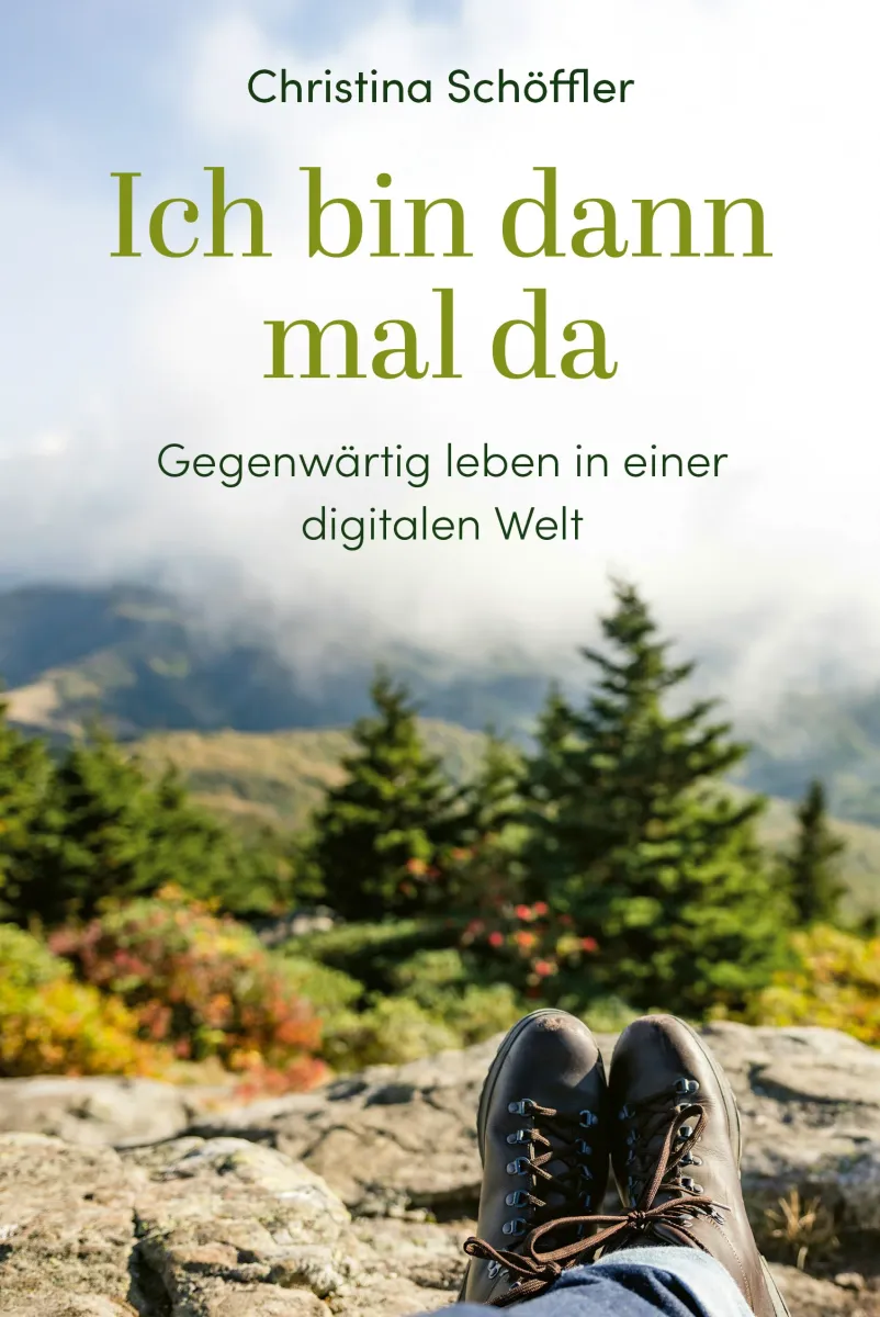 Ich bin dann mal da - Gegenwärtig leben in einer digitalen Welt