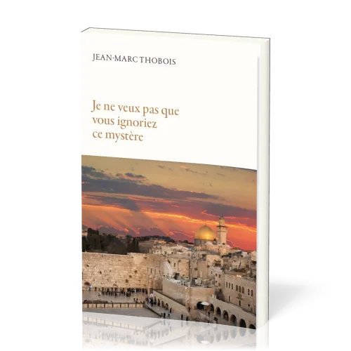 Je ne veux pas que vous ignoriez ce mystère