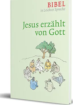 Jesus erzählt von Gott - Bibel in leichter Sprache