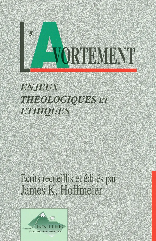 Avortement (L') - Enjeux théologiques et éthiques