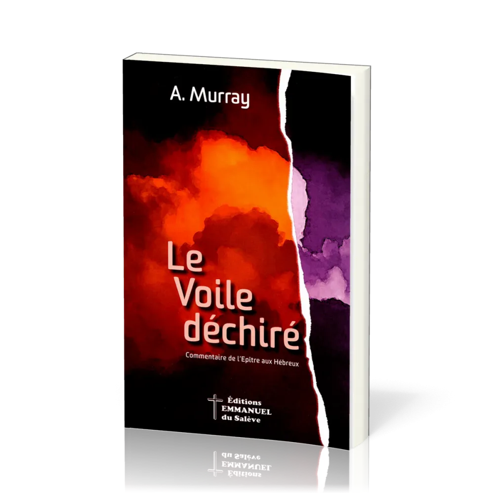 Voile déchiré (Le) - Commentaire de l'Épître aux Hébreux