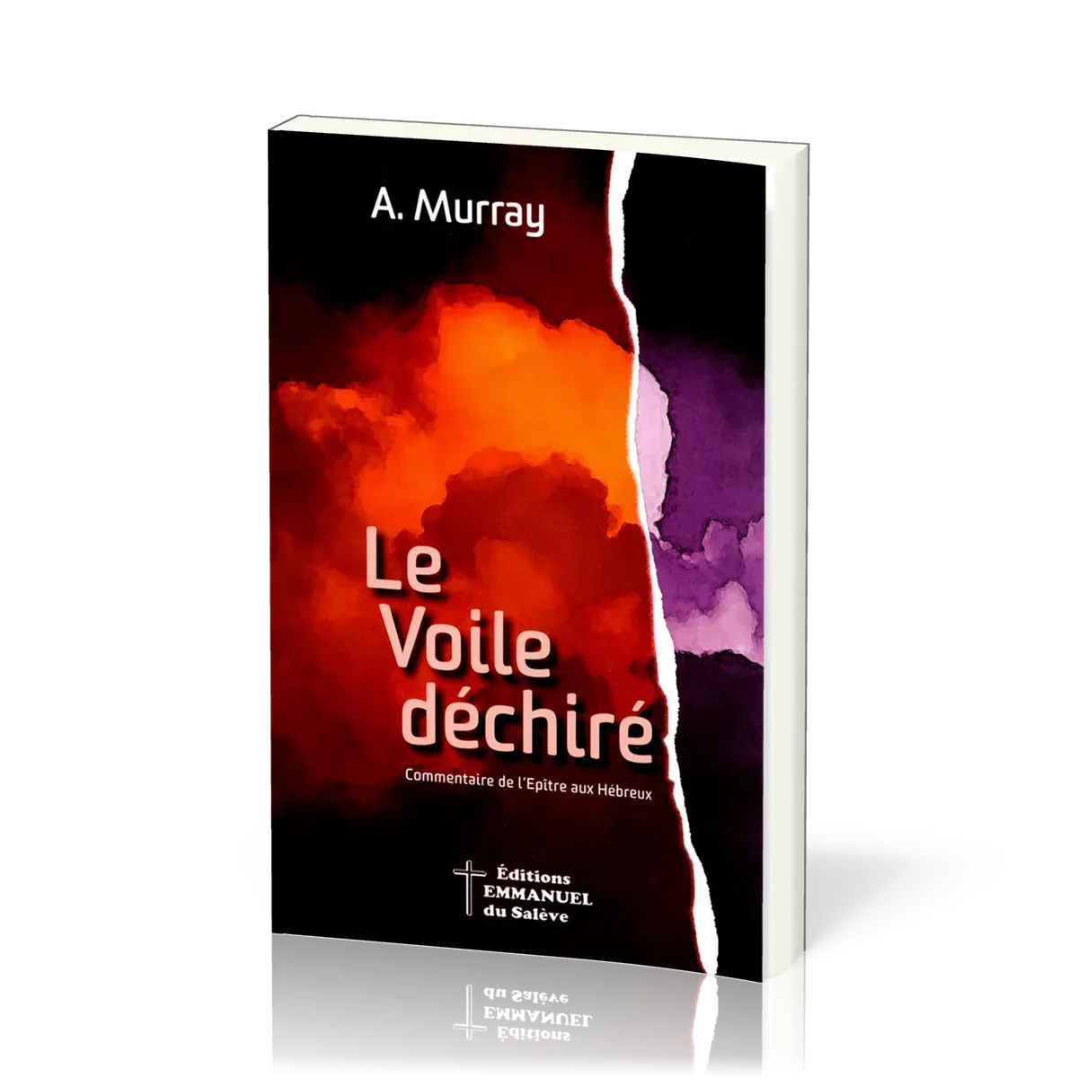 Voile déchiré (Le) - Commentaire de l'Épître aux Hébreux