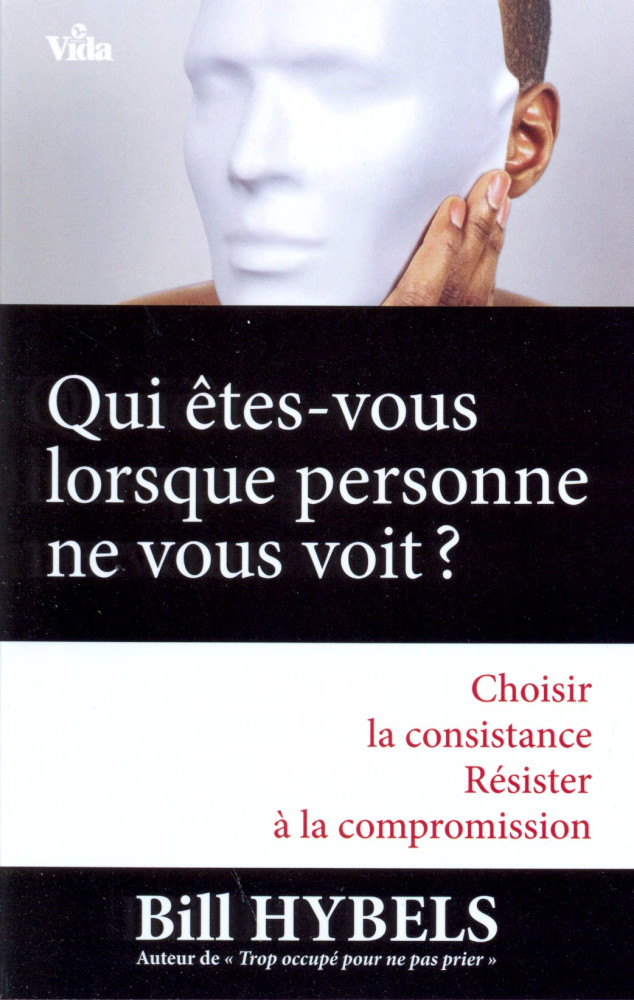 Qui-êtes vous lorsque personne ne vous voit ? - Choisir la consistance, résister à la compromission