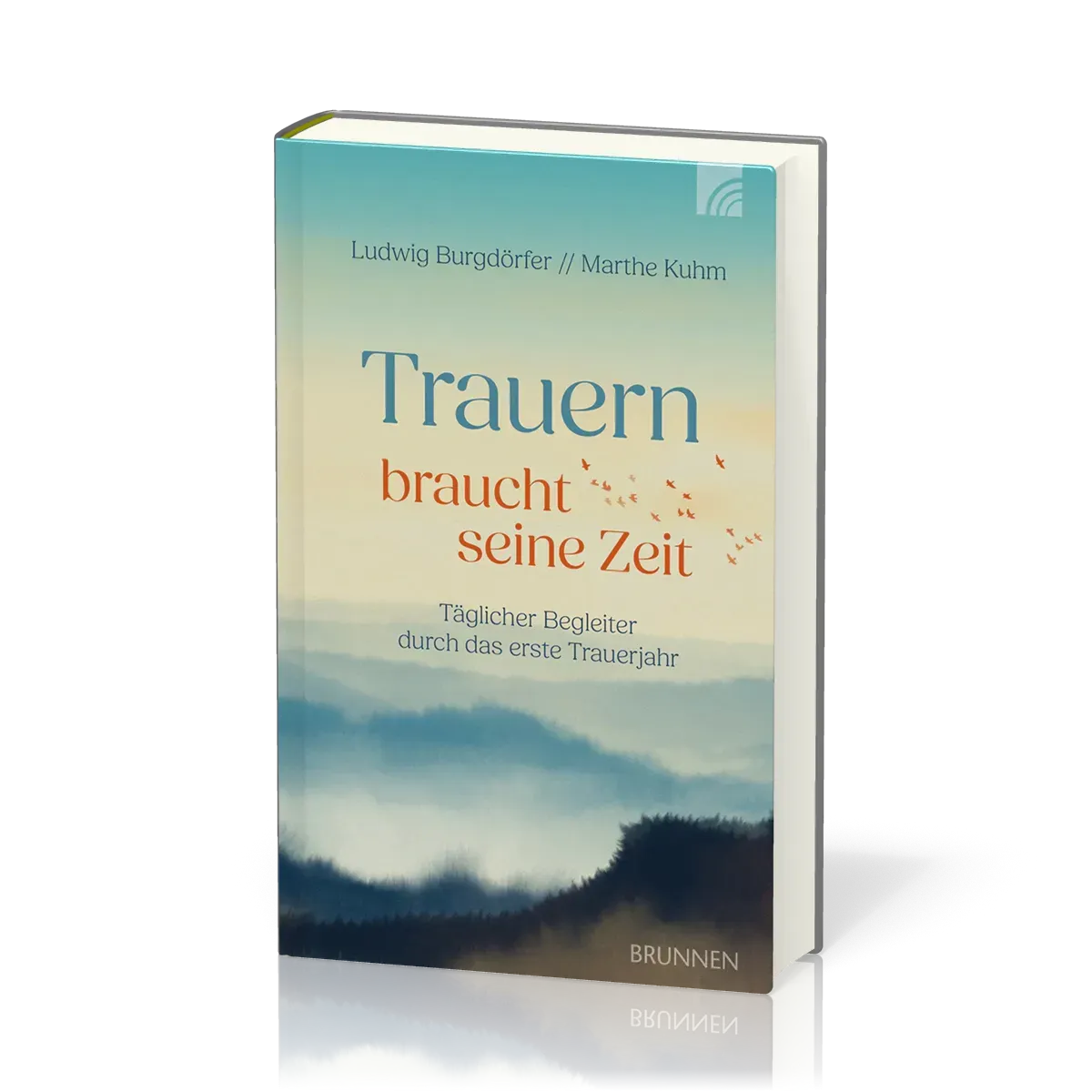 Trauern braucht seine Zeit - Täglicher Begleiter durch das erste Trauerjahr
