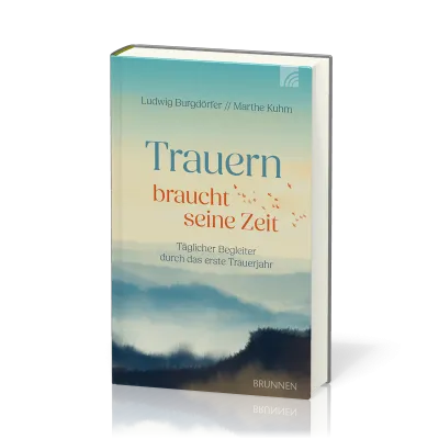 Trauern braucht seine Zeit - Täglicher Begleiter durch das erste Trauerjahr
