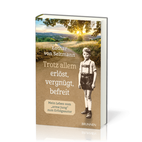 Trotz allem erlöst, vergnügt, befreit - Mein Leben vom "arme Jung" zum Erfolgsautor