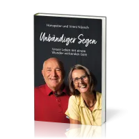 Unbändiger Segen - Unser Leben mit einem Wunder wirkenden Gott