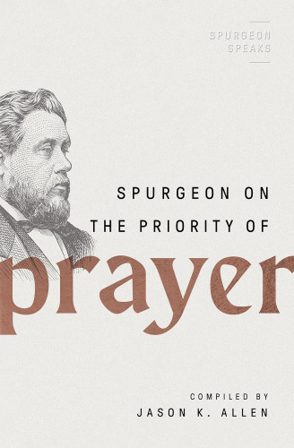 Spurgeon on the Priority of Prayer