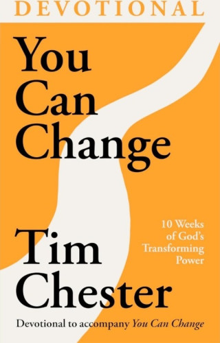 You Can Change (Devotional) - 10 Weeks of God's Transforming Power