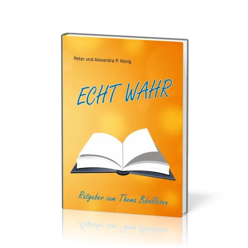 Echt wahr - Ratgeber zum Thema Bibellesen