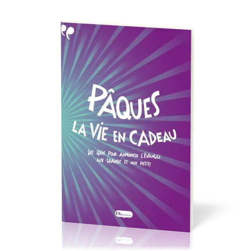 Pâques, la vie en cadeau  - Des idées pour annoncer l'Évangile aux grands et aux petits