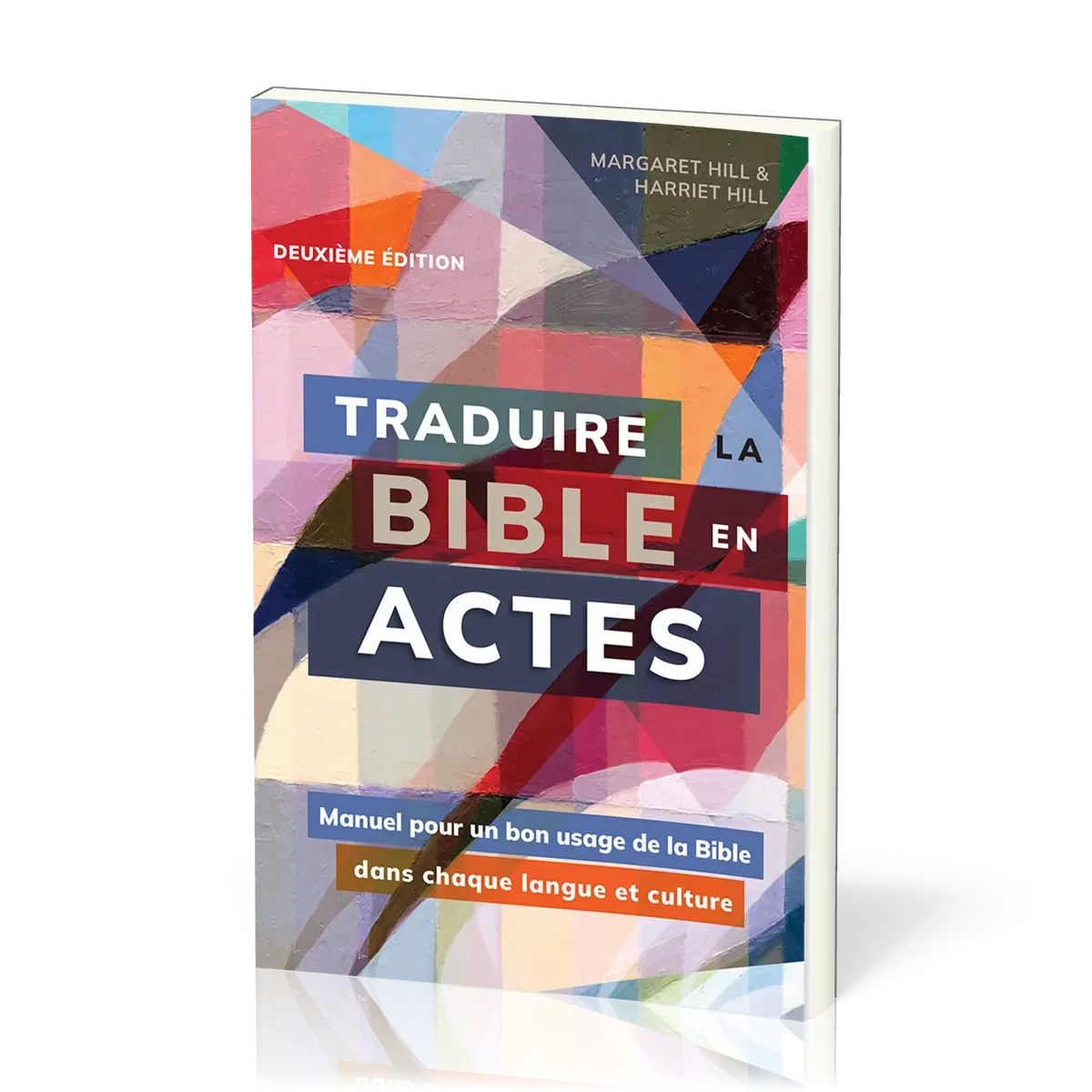 Traduire la Bible en actes - [2e édition] Manuel pour un bon usage de la Bible dans chaque langue...