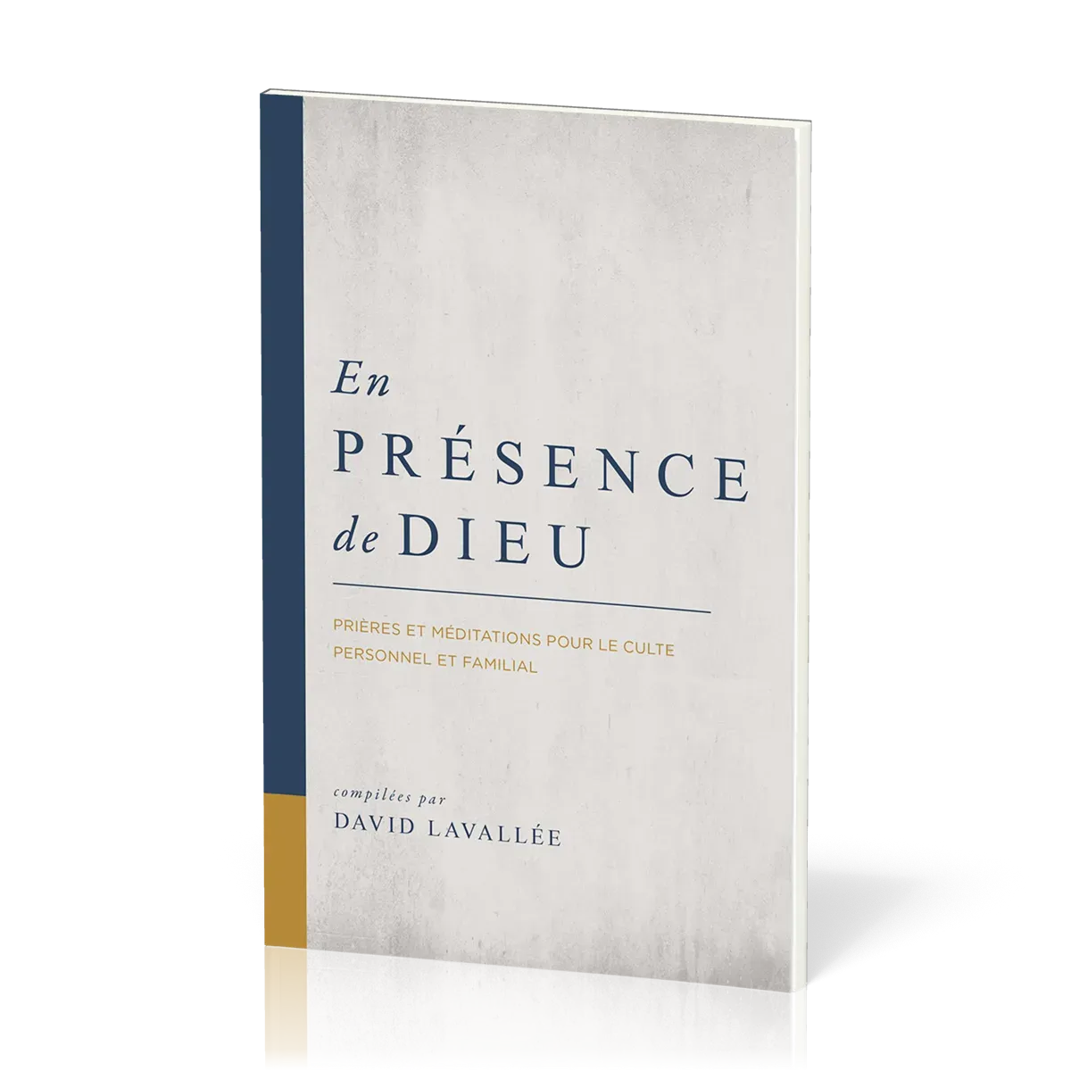 En présence de Dieu - Prières et méditations pour le culte personnel et familial