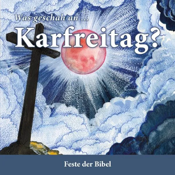 Was geschah an… Karfreitrag?
