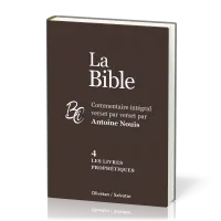 Bible, 4. les livres prophétiques (La) - Commentaire intégral verset par verset