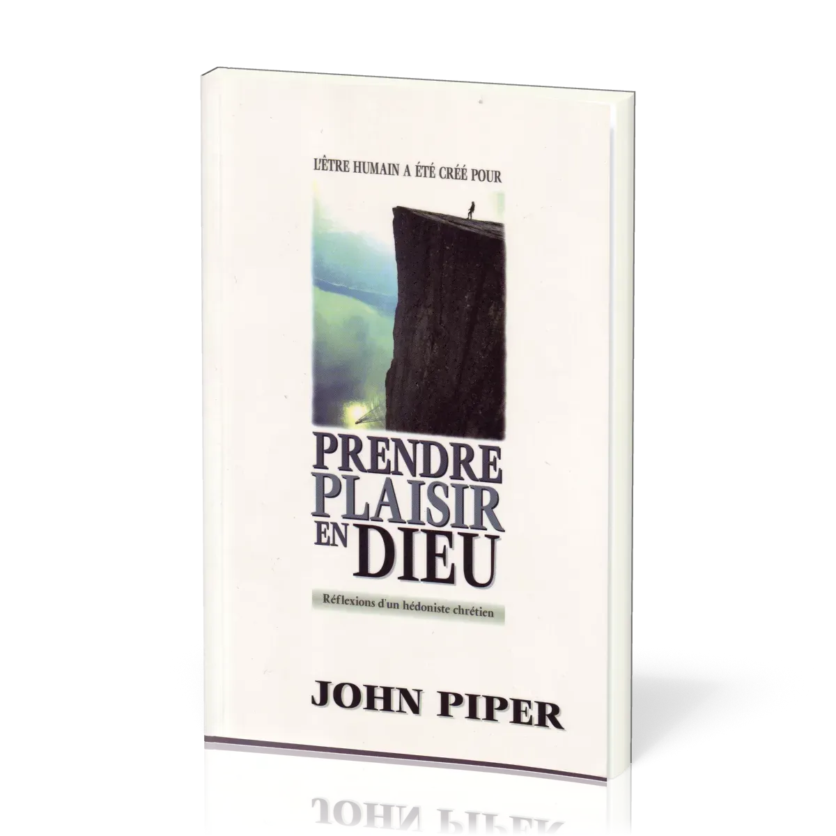 Prendre plaisir en Dieu - Réflexions d’un hédoniste chrétien