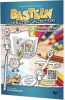 BASTELN zu biblischen Geschichten - Prima Ergänzung zu „Mit Kindern die Bibel entdecken, Band 2“...