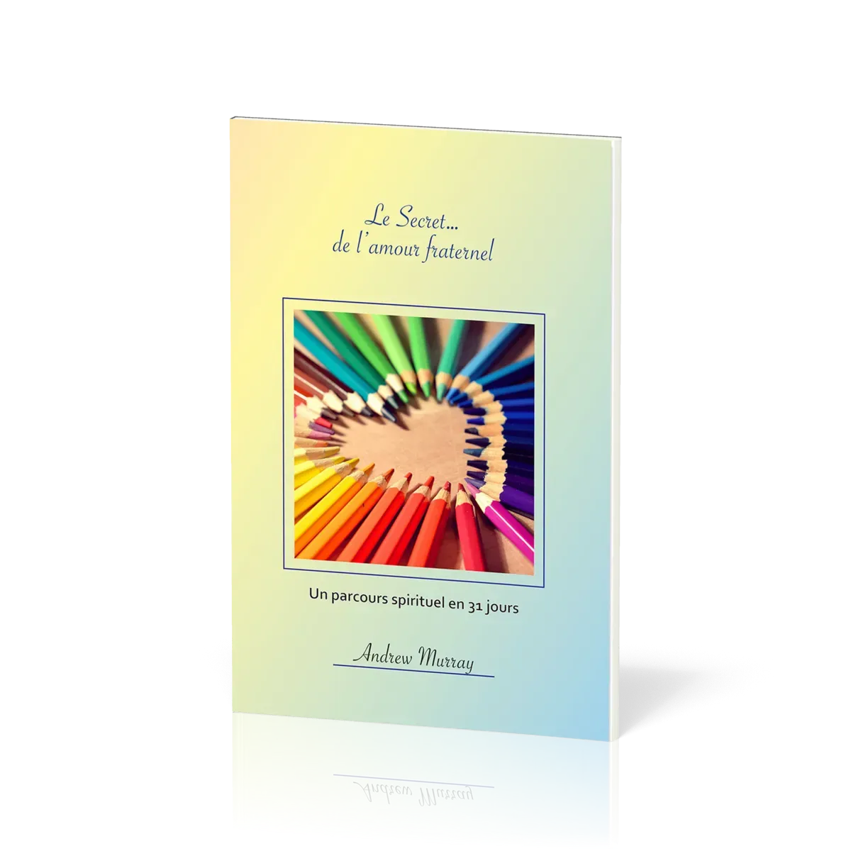 Secret... de l'amour fraternel (Le) - Un parcours spirituel de 31 jours