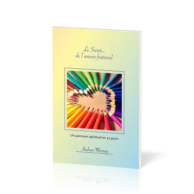 Secret... de l'amour fraternel (Le) - Un parcours spirituel de 31 jours