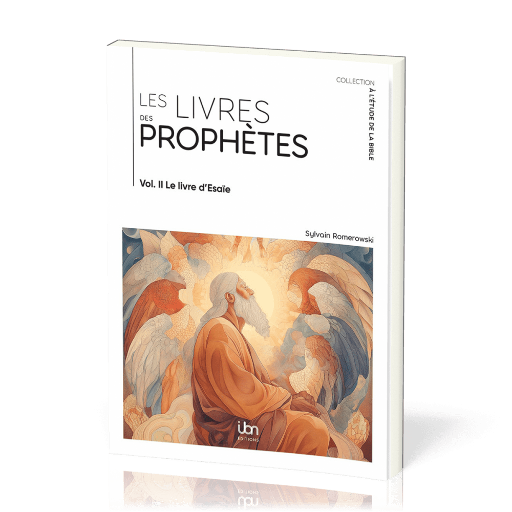 Livres des prophètes (Les) - Volume II - Le Livre d’Ésaïe [coll. À l'étude de la Bible]