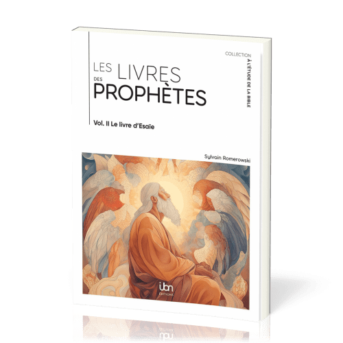 Livres des prophètes (Les) - Volume II - Le Livre d’Ésaïe [coll. À l'étude de la Bible]