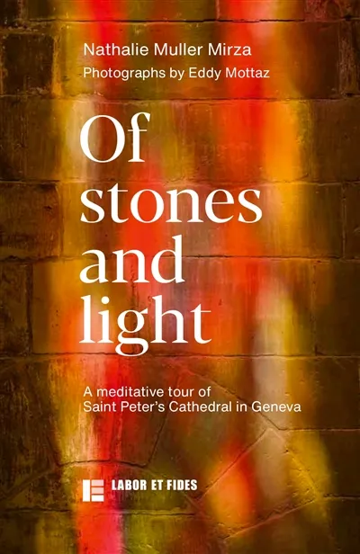 Of stones and light - a meditative tour of Saint Peter's cathedral in Geneva