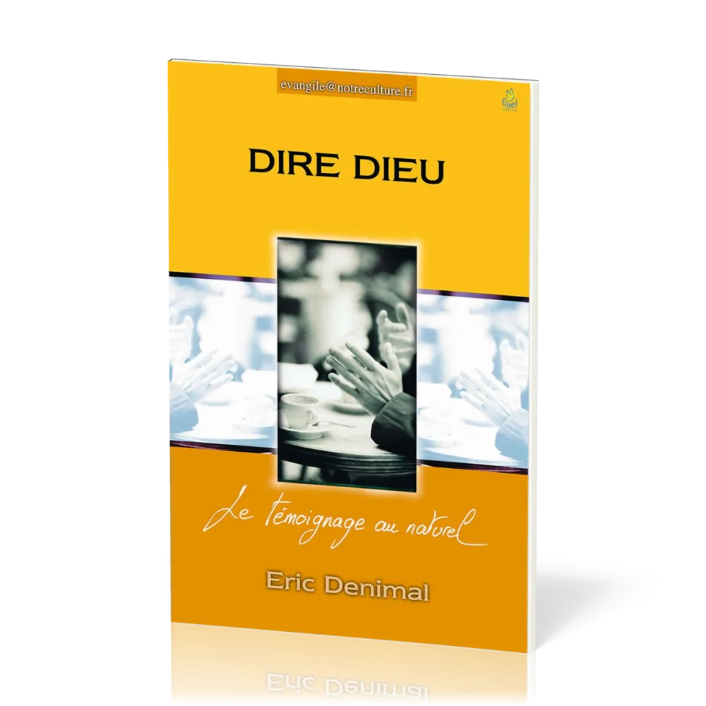 Dire Dieu - Le témoignage au naturel