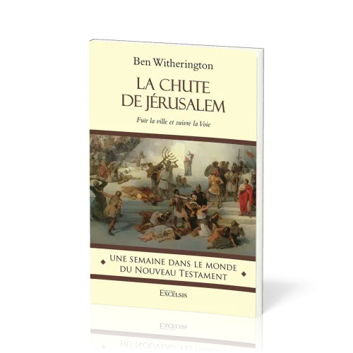 Chute de Jérusalem (La) - Fuir la ville et suivre la Voie [coll. Une semaine dans le monde du...
