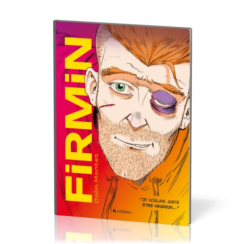 Firmin - Je voulais juste être heureux…