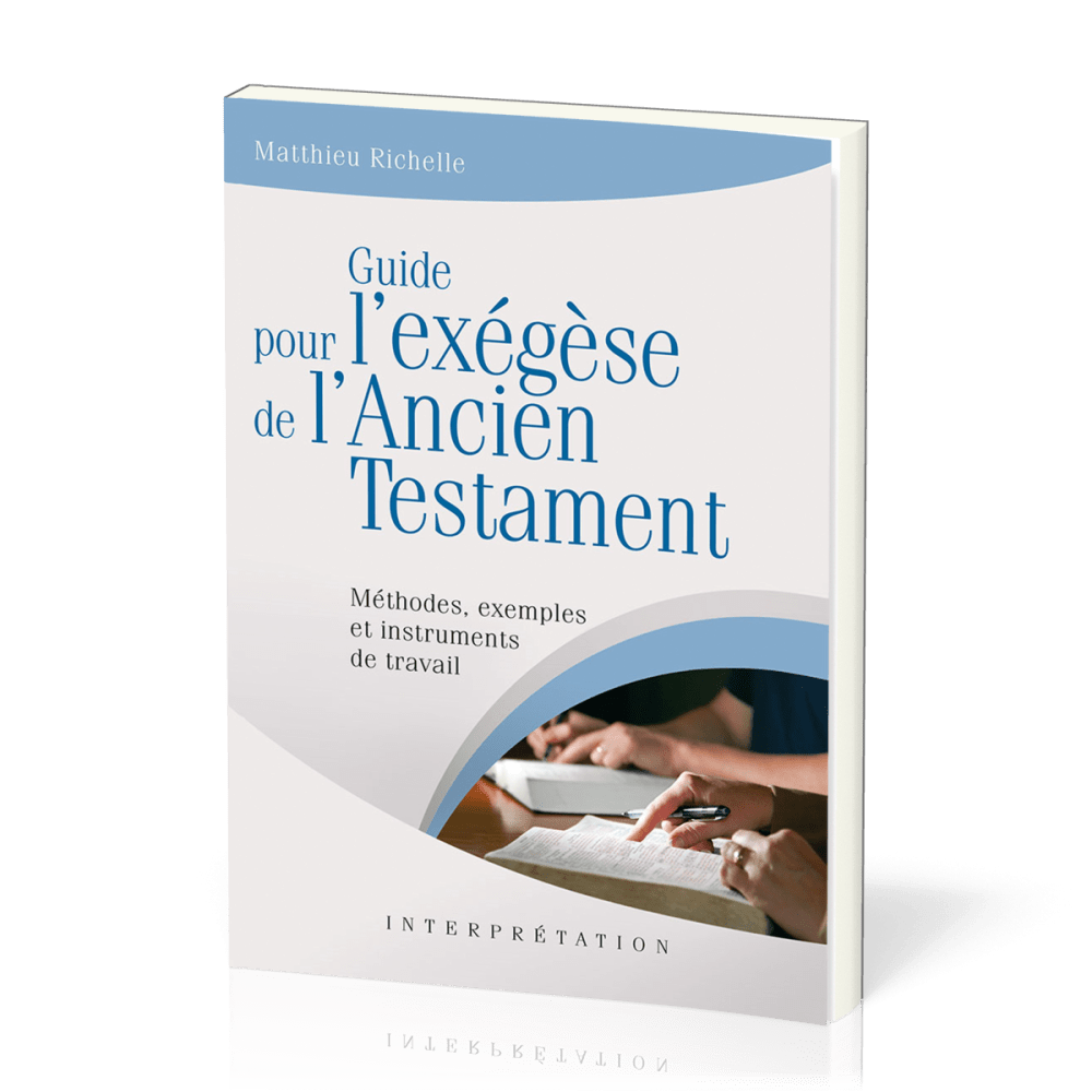 Guide pour l'exégèse de l'Ancien Testament - Méthodes, exemples et instruments de travail...