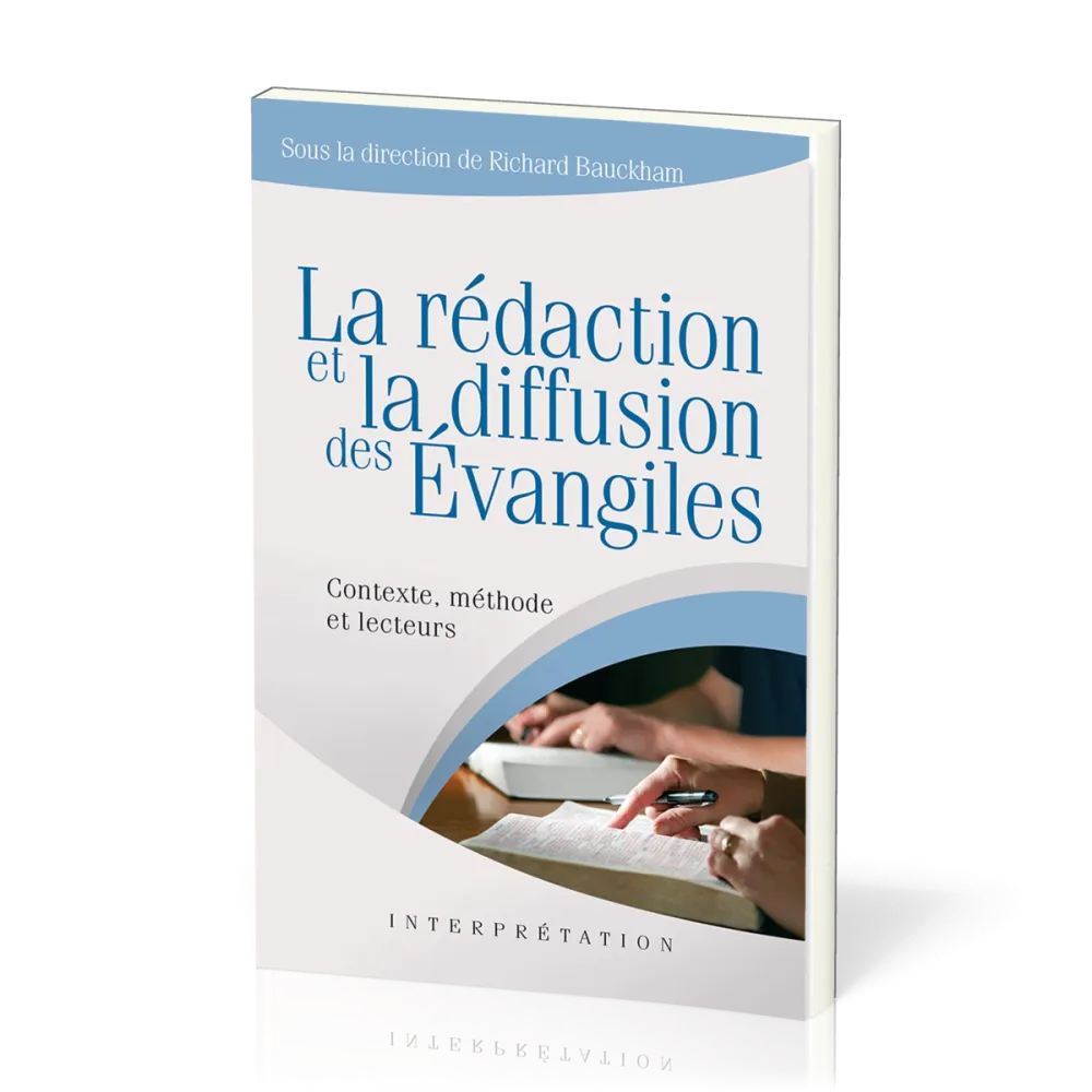 Rédaction et la diffusion des Évangiles (La) - Contexte, méthode et lecteurs [collection...
