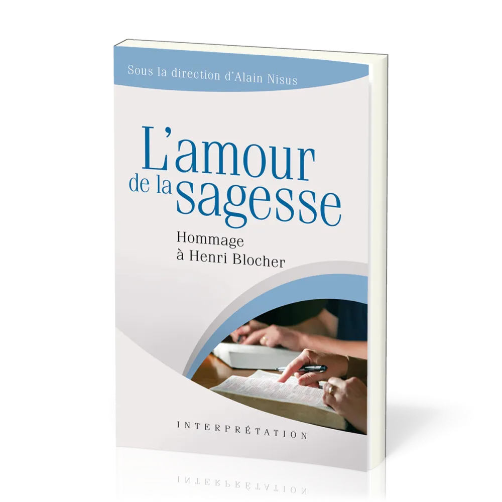 Amour de la sagesse (L') - Hommage à Henri Blocher [collection Interprétation]
